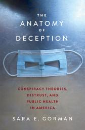 Imagen de ícono de The Anatomy of Deception: Conspiracy Theories, Distrust, and Public Health in America