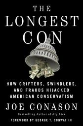 Imagem do ícone The Longest Con: How Grifters, Swindlers, and Frauds Hijacked American Conservatism