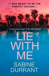 Ikonbild för Lie With Me: the gripping bestseller and suspense read of the year: The gripping crime suspense thriller for 2023 from the Sunday Times bestselling author - a Richard & Judy Bookclub Pick