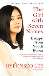 صورة رمز The Girl with Seven Names: A North Korean Defector’s Story