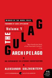 صورة رمز The Gulag Archipelago [Volume 1]: An Experiment in Literary Investigation