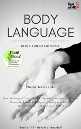આઇકનની છબી Body Language - Read & Understand People: How to do profiling like FBI agents! Interpret Gestures Mimic & Nonverbal Signals, Recognize Lies & Manipulation, Control your Effect, Edition 5