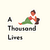 A Thousand Lives