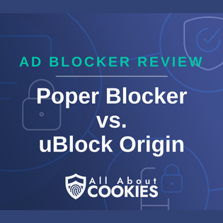 A blue background with images of locks and shields with the text “Poper Blocker vs. uBlock Origin” and the All About Cookies logo.