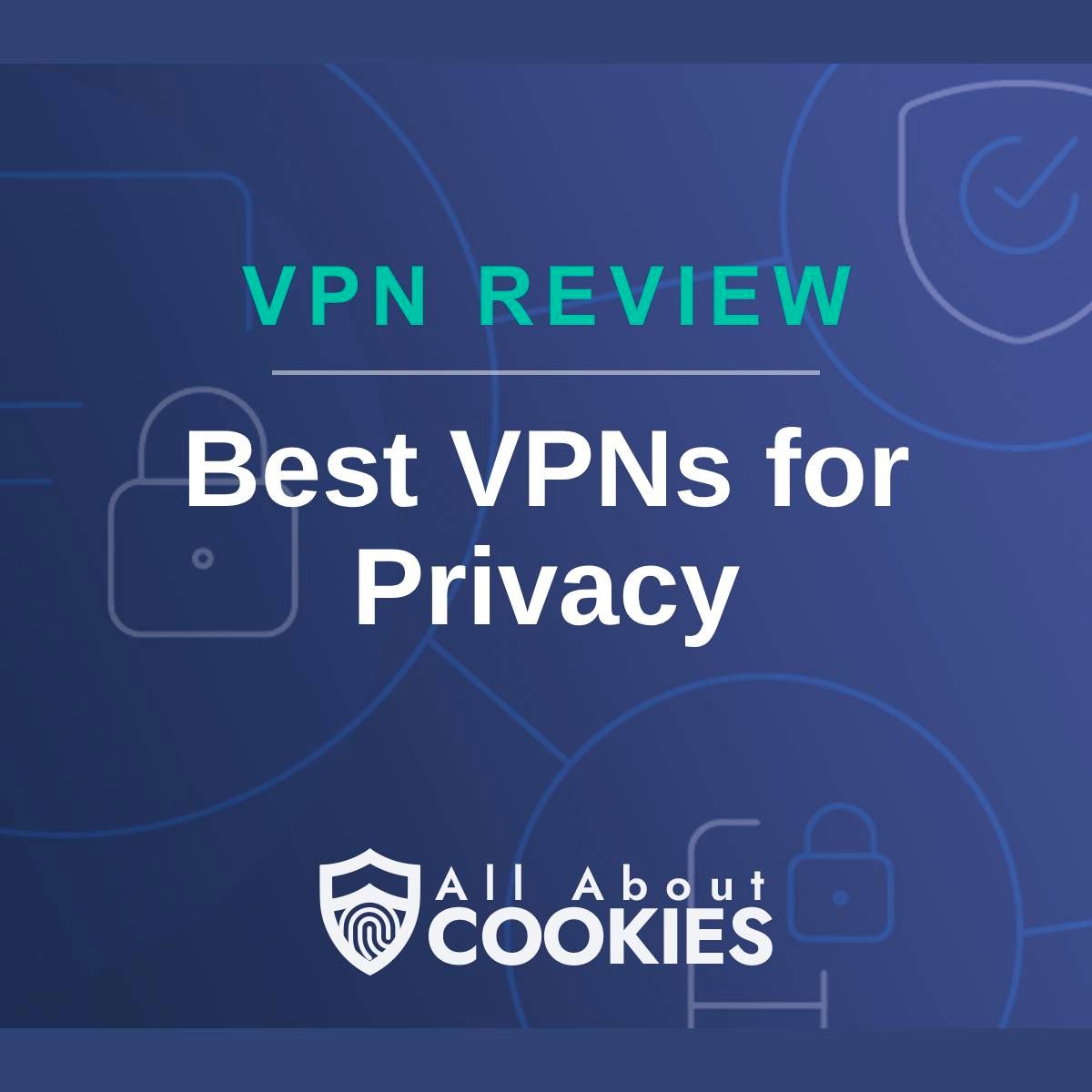 A blue background with images of locks and shields and the text &quot;Best VPNs for Privacy&quot;