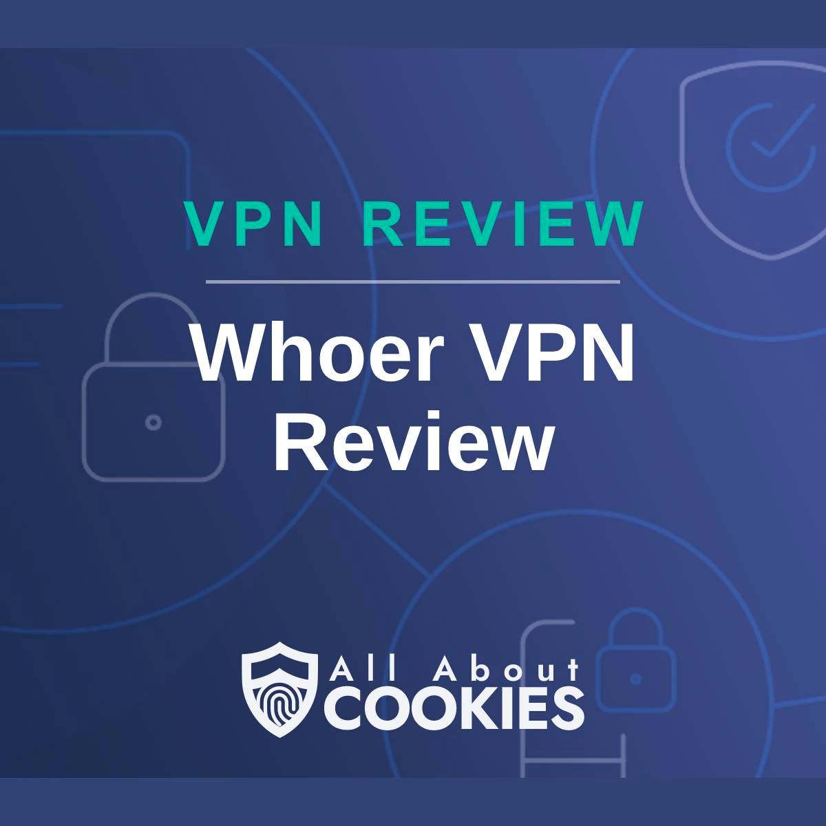 A blue background with images of locks and shields and the text &quot;Whoer VPN Review&quot;