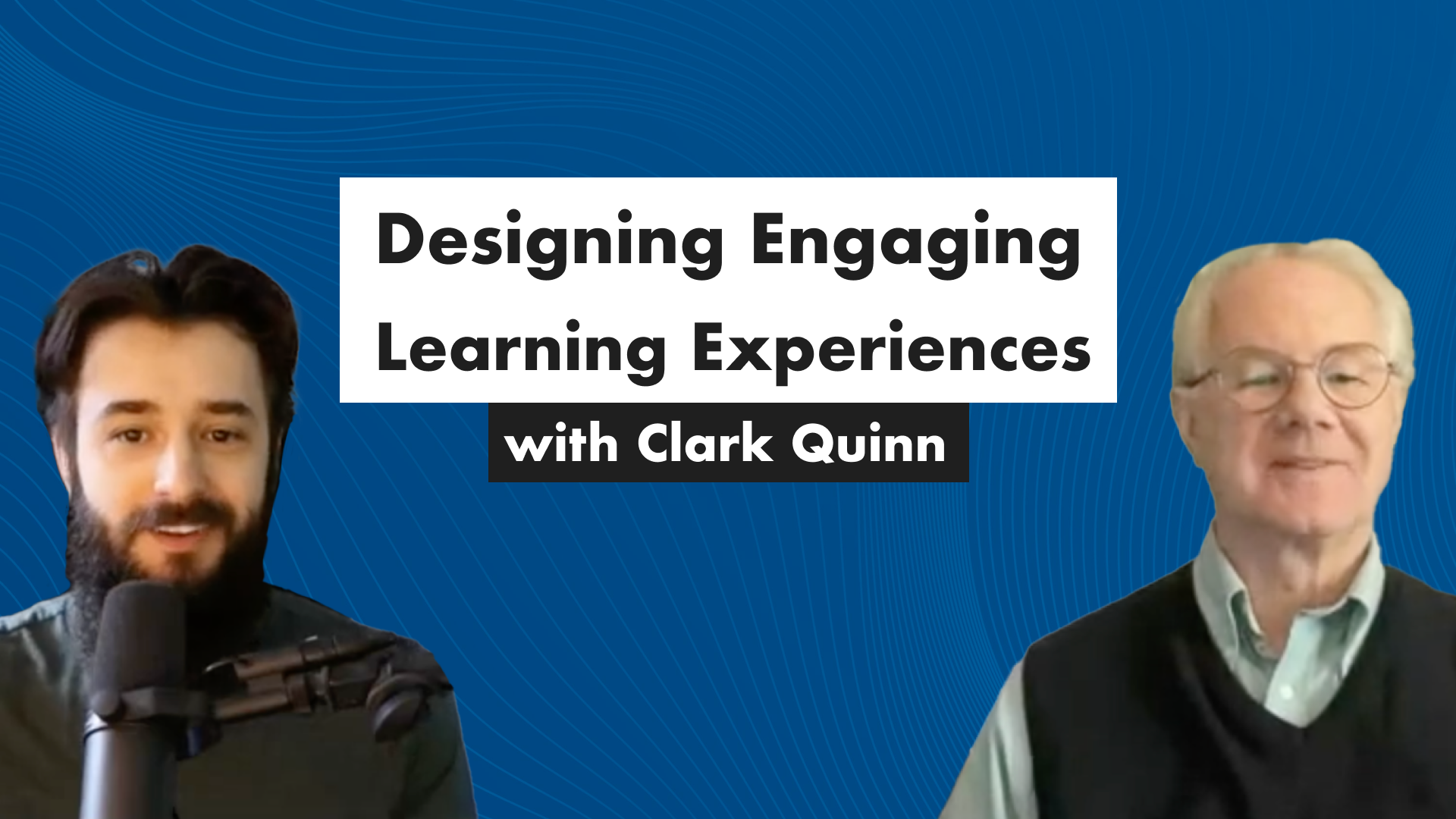 Designing Engaging Learning Experiences with Clark Quinn Thumbnail
