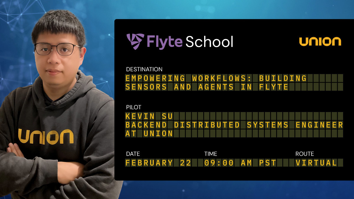 Flyte School: Empowering Workflows - Building Sensors and Agents in Flyte