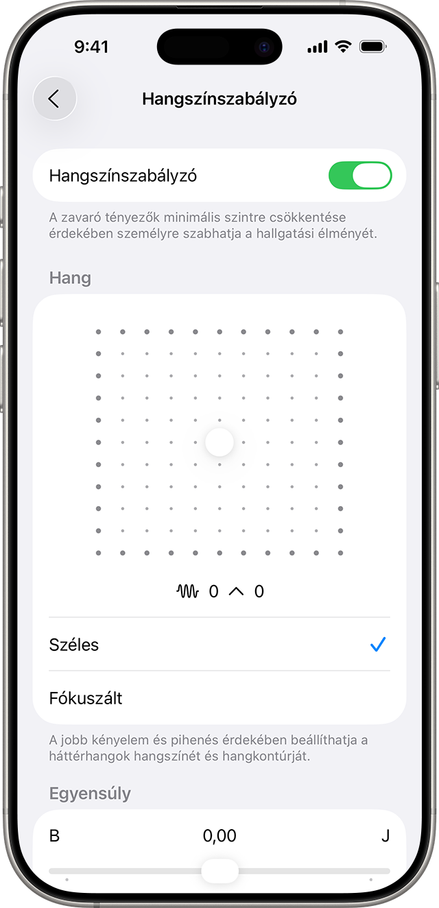 A Háttérhangok funkció esetében a Hangszínszabályzó beállításait az iOS 26 rendszerben a Kisegítő lehetőségek > Hang és vizuális > Háttérhangok > Hangszínszabályzó menüpontban érheti el.