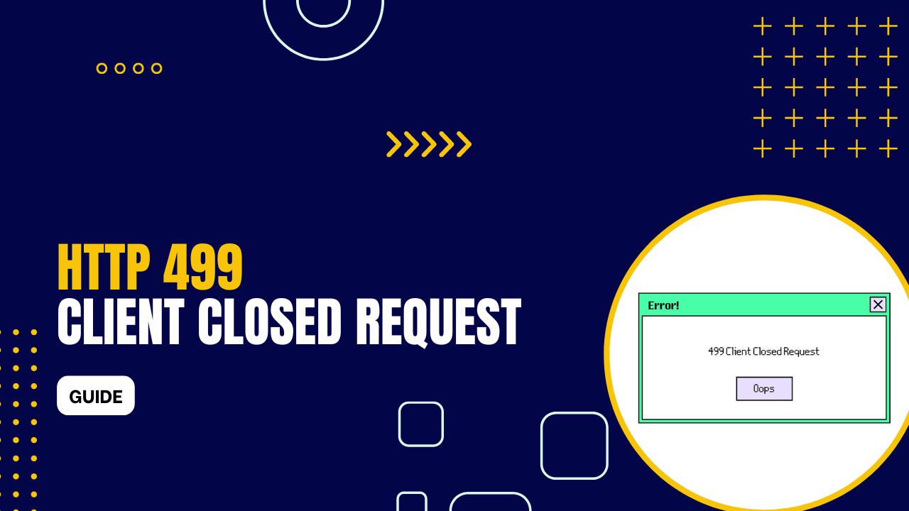 How to Fix HTTP 499 Status Code “Client Closed Request”