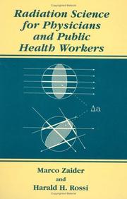 Cover of: Radiation Science for Physicians and Public Health Workers by Marco Zaider, Harald H. Rossi, Marco Zaider, Harald H. Rossi