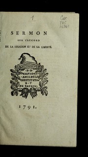 Cover of: Sermon sur l'accord de la religion et de la liberte: prononce  dans la me tropole de Paris, le 4 fe vrier 1791, pour la solemnite  civique des anciens repre sentans de la commune, en me moire de ce qu'a   pareil jour le roi vint a   l'Assemble e nationale, reconnoi tre la souverainete  du peuple