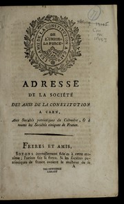 Cover of: Adresse de la Socie te  des amis de la constitution a   Caen, aux socie te s patriotiques du Calvados, & a   toutes les socie te s civiques de France