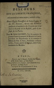 Cover of: Discours, sur la liberte  franc ʹoise: prononce  le mercredi 5 aoust 1789, dans l'eglise paroissiale de Saint-Jacques & des SS. Innocens, durant une solemnite  consacre e a   la me moire des citoyens qui sont morts a   la prise de la Bastille, pour la de fense de la patrie