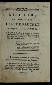 Cover of: Discours prononce  par Claude Fauchet e ve que du Calvados, a l'autel de la patrie, pendant la ce re monie de la fe de ration ge ne rale du de partement, dans la plaine des six districts, pre  s la ville de Caen, le 14 juillet 1791