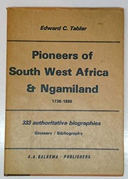 Pioneers of South West Africa and Ngamiland, 1738-1880 by Edward C. Tabler