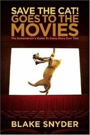 Save the Cat! Goes to the Movies by Blake Snyder