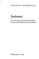 Cover of: Nachmärz: der Ursprung der ästhetischen Moderne in einer nachrevolutionären Konstellation