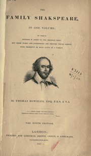 Cover of: The family Shakespeare, in one volume: in which nothing is added to the original text, but those words and expressions are omitted which cannot with propriety be read aloud in a family