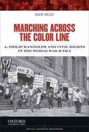 Cover of: Marching Across The Color Line A Philip Randolph And Civil Rights In The World War Ii Era