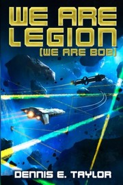 We Are Legion by Dennis E. Taylor