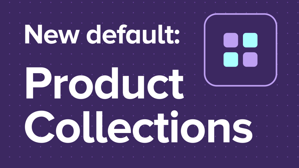 Product Collection block—The new default