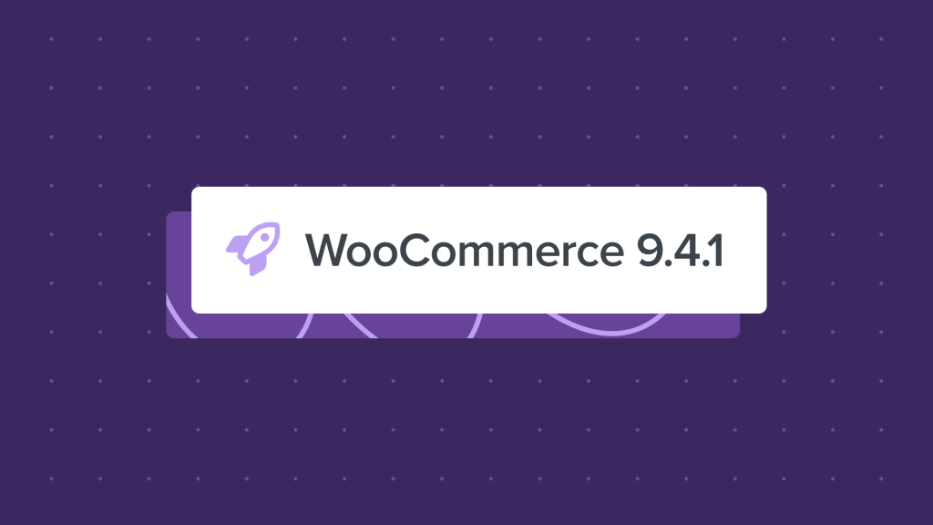 WooCommerce 9.4.1: Dot Release