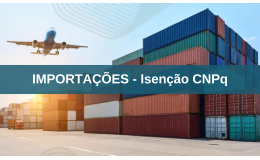 IMPORTAÇÕES – ISENÇÃO CNPq