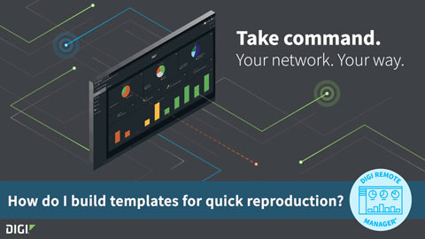 Digi Remote Manager 101 : Construire des modèles