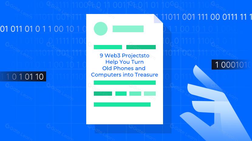 9 Web3 Projects to Help You Turn Old Phones and Computers into Treasure