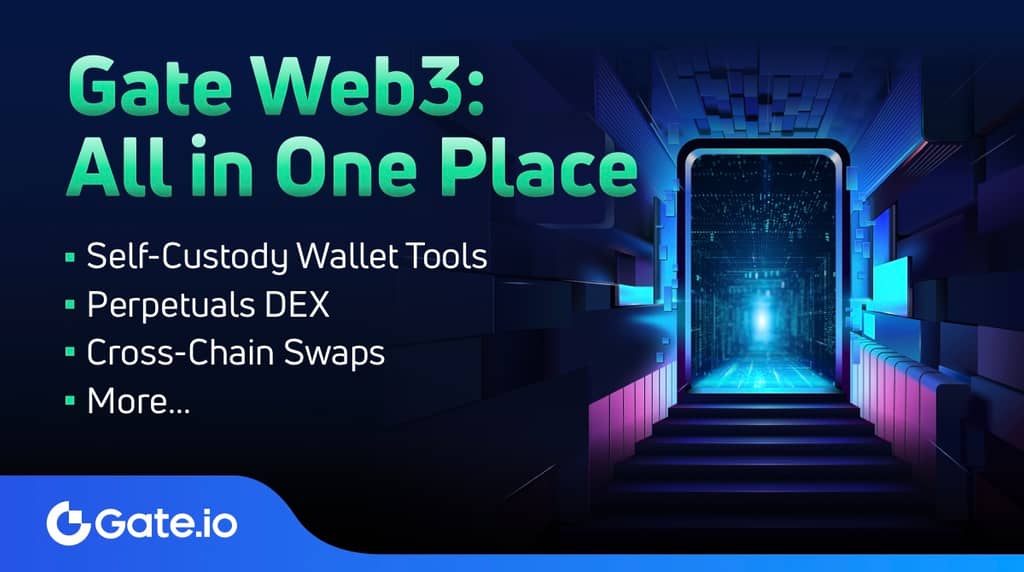 Gate Web3 Has It All: Self-Custody Wallet Tools, Perpetuals DEX, Cross-Chain Swaps, and More