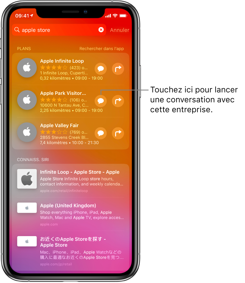 L’écran de recherche affichant les éléments trouvés pour Apple Store dans l’App Store, Plans et Sites web. Chaque élément contient une brève description, un classement ou une adresse et chaque site web contient une URL. Le premier élément affiche un bouton à toucher pour commencer une discussion d’affaires avec l’Apple Store.