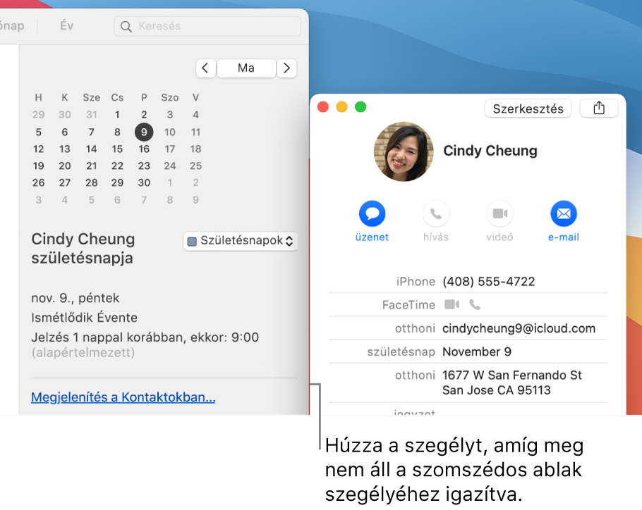 Két ablak egy oldaluknál egymáshoz igazítva az egyik ablaknak a másikig történő húzásával, majd szomszédos ablakhoz igazodásával.