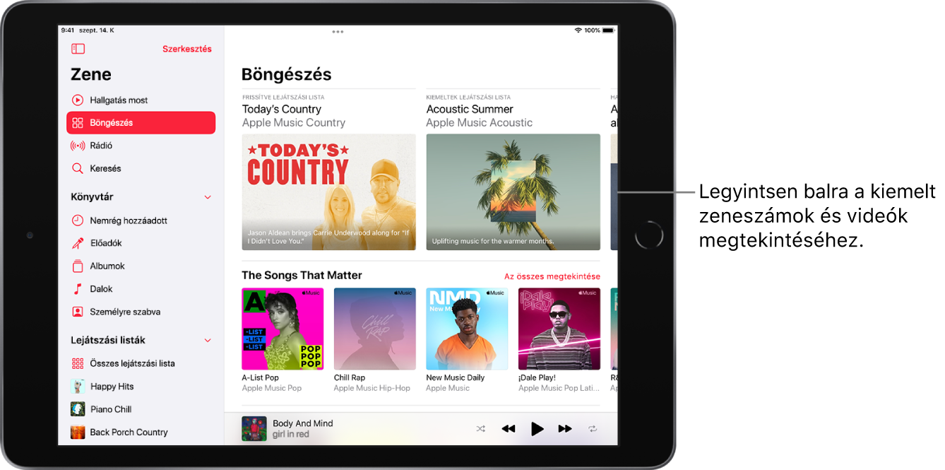 A Hallgatás most képernyője. Balra az oldalsáv látható, a Böngészés szakasz pedig jobbra. A Böngészés képernyő a felső részen megjelenített kiemelt zenékkel. Balra legyintve kiemelt zenéket és videókat tekinthet meg. Alul megjelenik az Our Playlist Picks rész, ahol négy Apple Music állomás látható. Az Our Playlist Picks résztől jobbra az Összes megtekintése gomb látható.
