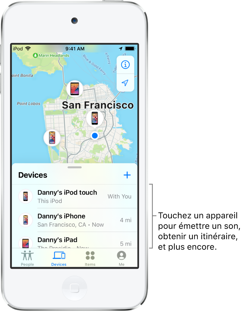 L’écran Localiser ouvert sur la liste Appareils. Il y a trois appareils dans la liste Appareils : iPod touch de Danny, iPhone de Danny et iPad de Danny. Leur position est affichée sur un plan de San Francisco.