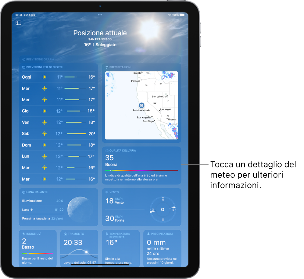 La schermata di Meteo che mostra la posizione in alto, la temperatura e le condizioni meteo attuali. Il resto dello schermo contiene dettagli come le previsioni di 10 giorni, una mappa delle precipitazioni, la posizione della luna, la direzione e la velocità del vento, l’indice UV, l’orario del tramonto, la temperatura percepita e una panoramica sulle precipitazioni.