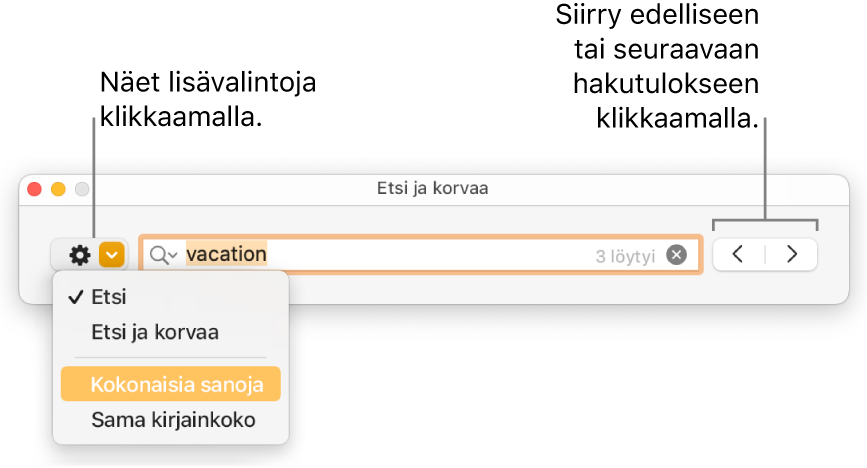Etsi ja korvaa -ikkuna, jonka ponnahdusvalikossa näytetään valinnat Etsi, Etsi ja korvaa, Kokonaisia sanoja ja Sama kirjainkoko. Oikealla olevilla nuolilla voi siirtyä edelliseen tai seuraavaan hakutulokseen.
