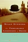 The Unbearable Lightness of Being by Milan Kundera The Unbearable Lightness of Being by Milan Kundera