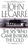 The Spy Who Came In from the Cold by John le Carré The Spy Who Came In from the Cold by John le Carré