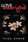 Love Unscripted by Tina Reber Love Unscripted by Tina Reber