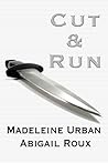 Cut & Run by Madeleine Urban Cut & Run by Madeleine Urban