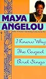 I Know Why the Caged Bird Sings by Maya Angelou I Know Why the Caged Bird Sings by Maya Angelou