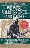 We Were Soldiers Once... and Young by Harold G. Moore We Were Soldiers Once... and Young by Harold G. Moore