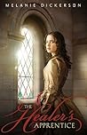 The Healer's Apprentice by Melanie Dickerson The Healer's Apprentice by Melanie Dickerson