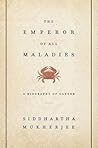 The Emperor of All Maladies by Siddhartha Mukherjee The Emperor of All Maladies by Siddhartha Mukherjee