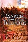 March Toward the Thunder by Joseph Bruchac March Toward the Thunder by Joseph Bruchac