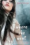 Where She Went by Gayle Forman Where She Went by Gayle Forman