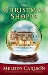 The Christmas Shoppe by Melody Carlson The Christmas Shoppe by Melody Carlson