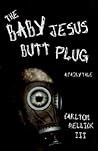The Baby Jesus Butt Plug by Carlton Mellick III The Baby Jesus Butt Plug by Carlton Mellick III