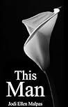 This Man by Jodi Ellen Malpas This Man by Jodi Ellen Malpas